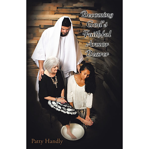 Becoming God’S Faithful Armor Bearer, Patty Handly