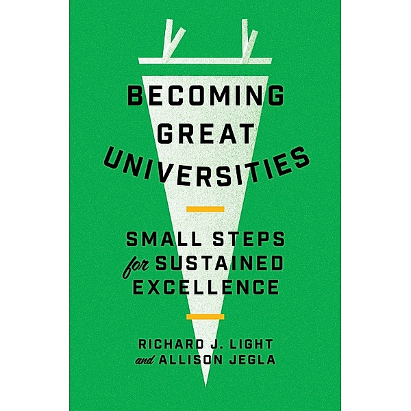 Becoming Great Universities, Richard J. Light, Allison Jegla