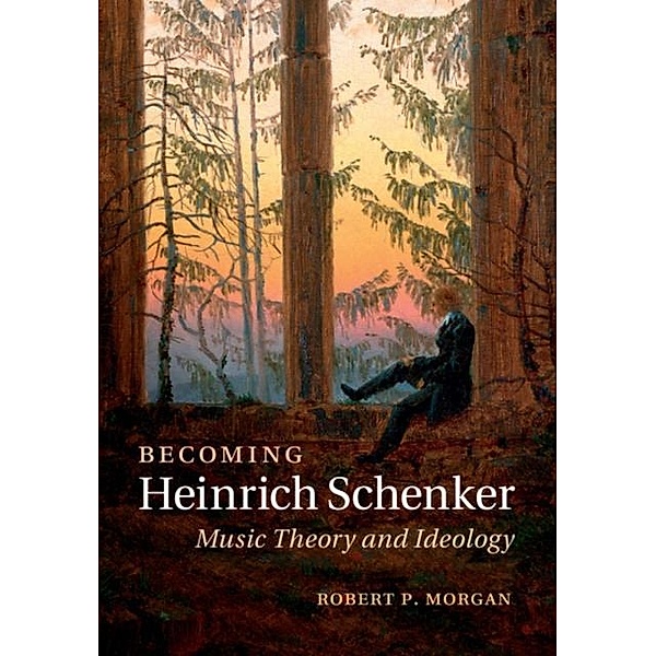 Becoming Heinrich Schenker, Robert P. Morgan
