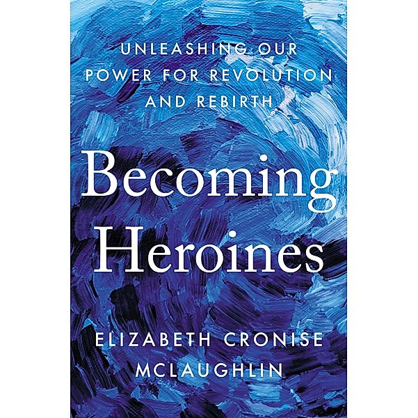 Becoming Heroines, Elizabeth Cronise McLaughlin