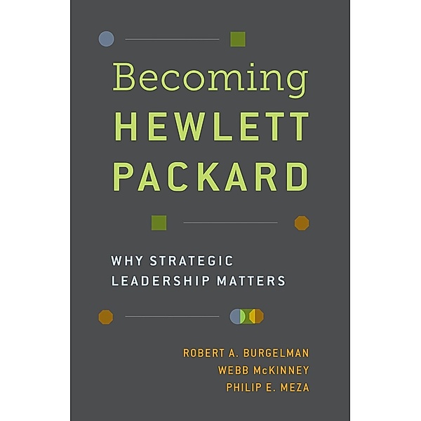 Becoming Hewlett Packard, Robert A. Burgelman, Webb McKinney, Philip E. Meza