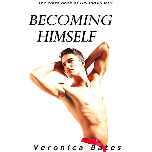 Becoming Himself (His Property, #3) / His Property, Veronica Bates