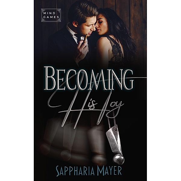 Becoming His Toy (Mind Games, #1) / Mind Games, Sappharia Mayer