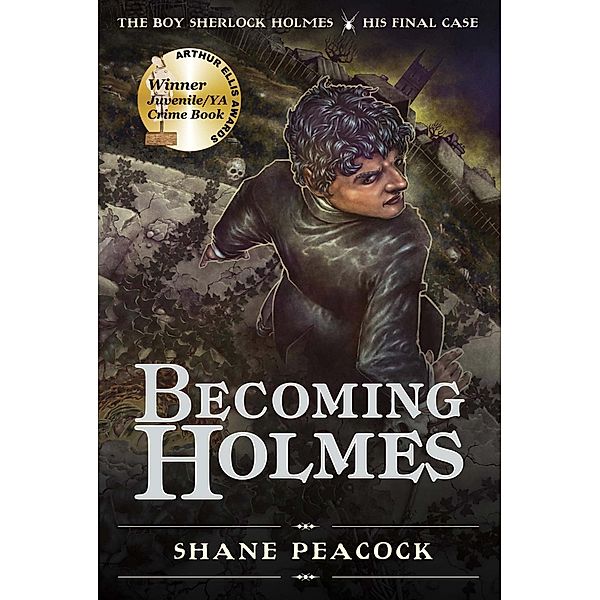 Becoming Holmes / The Boy Sherlock Holmes Bd.6, Shane Peacock