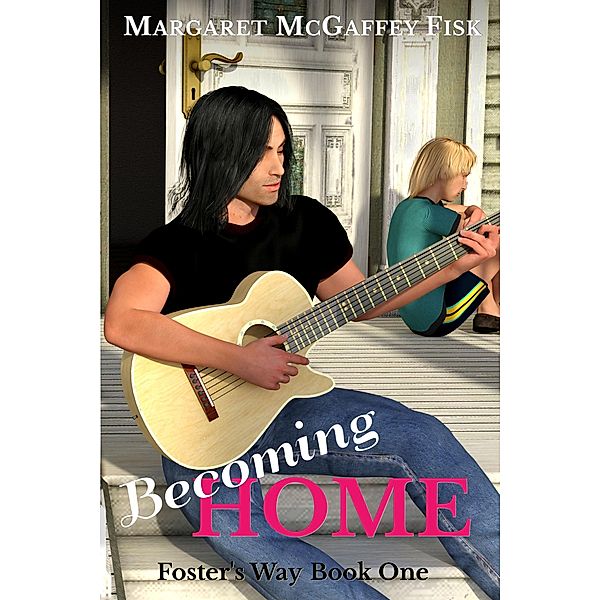 Becoming Home (Foster's Way, #1) / Foster's Way, Margaret McGaffey Fisk