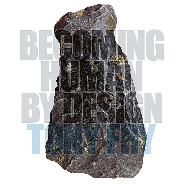 Becoming Human by Design, Tony Fry