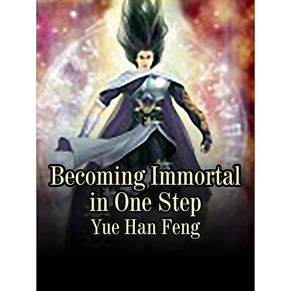 Becoming Immortal in One Step, Yue HanFeng