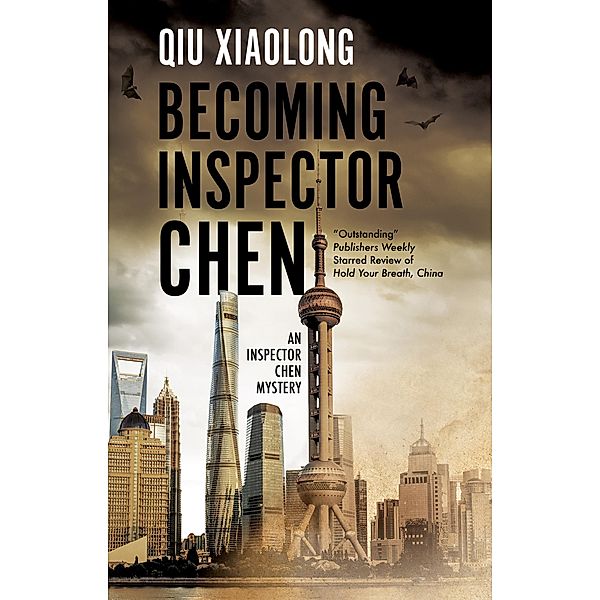 Becoming Inspector Chen / An Inspector Chen mystery Bd.11, Qiu Xiaolong