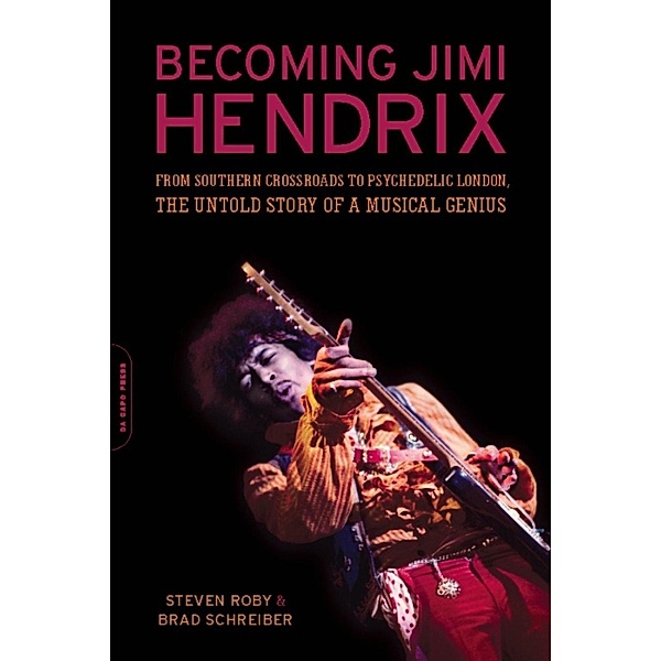 Becoming Jimi Hendrix, Steven Roby, Brad Schreiber