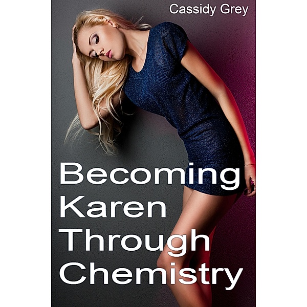 Becoming Karen Through Chemistry, Cassidy Grey
