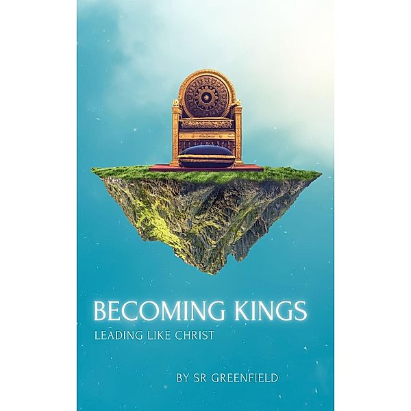 Becoming Kings, S. R. Greenfield