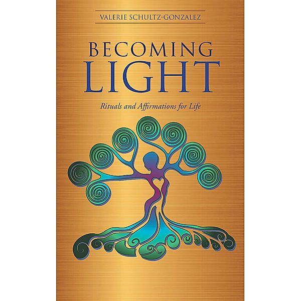 Becoming Light, Valerie Schultz-Gonzalez