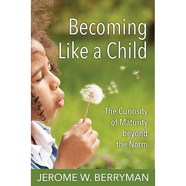 Becoming Like a Child, Jerome W. Berryman