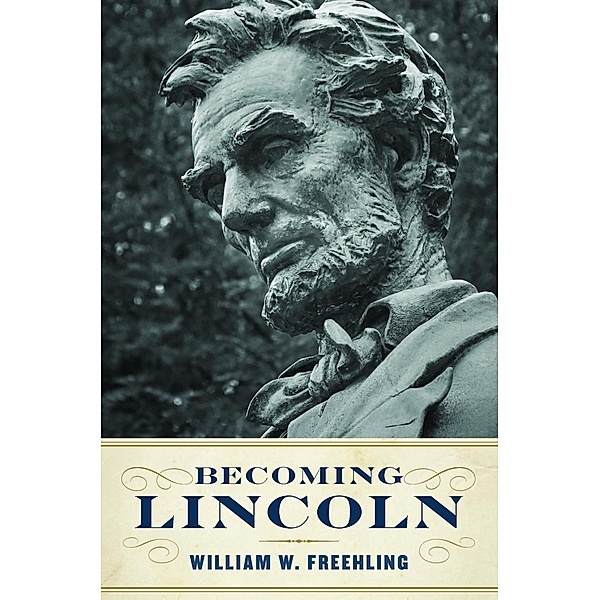 Becoming Lincoln, William W. Freehling