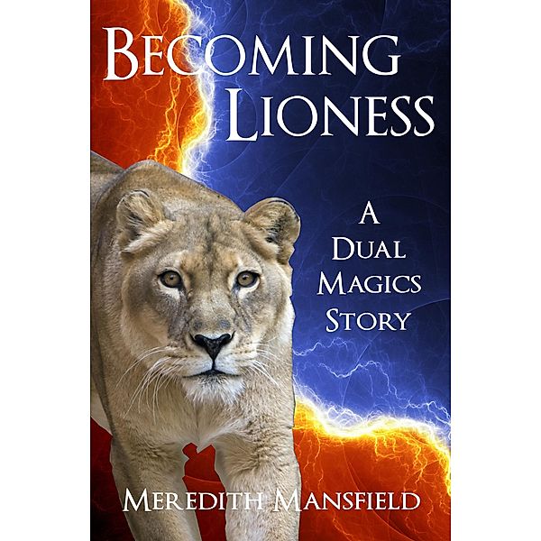 Becoming Lioness (Dual Magics, #3.5) / Dual Magics, Meredith Mansfield