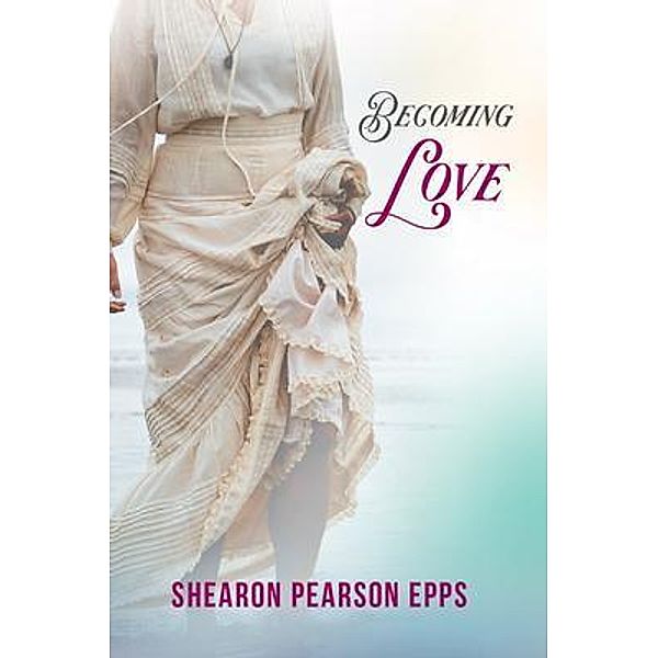 BECOMING LOVE / The Mulberry Books, Shearon Pearson Epps