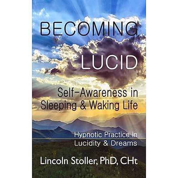 Becoming Lucid: Self-Awareness in Sleeping & Waking Life / Mind Strength Balance, Lincoln Stoller