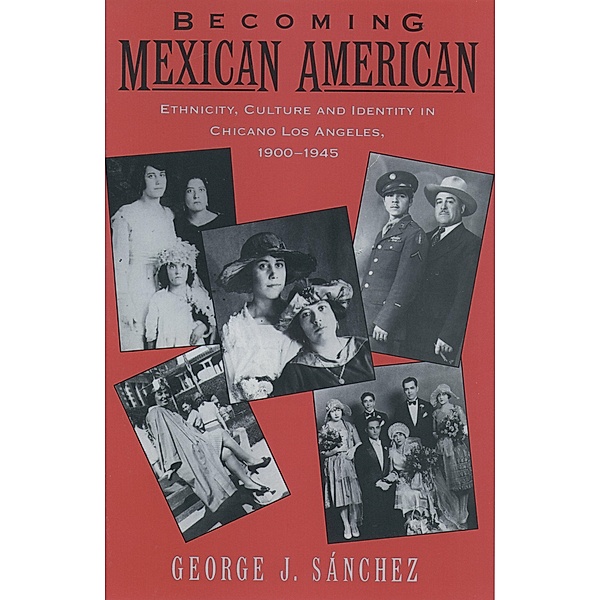 Becoming Mexican American, George J. Sanchez