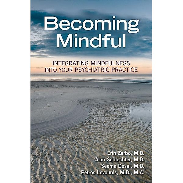 Becoming Mindful, Petros Levounis, Alan Schlechter, Erin Zerbo, Seema Desai