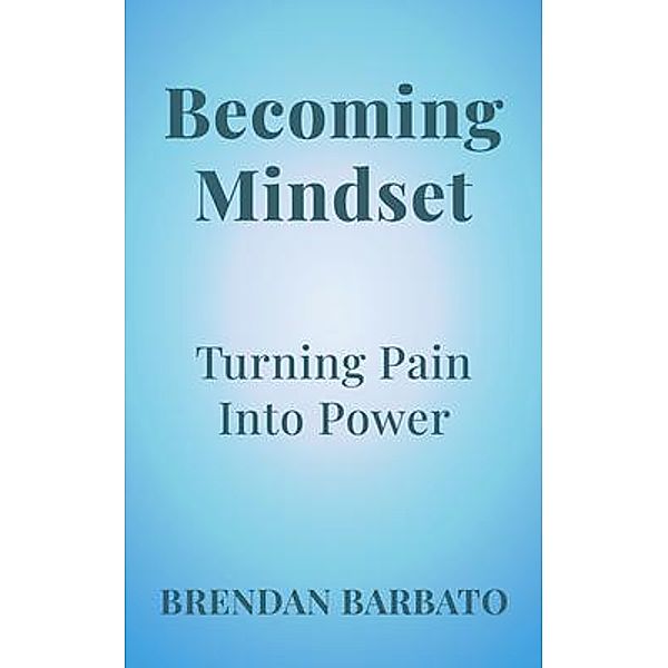 Becoming Mindset / New Degree Press, Brendan Barbato