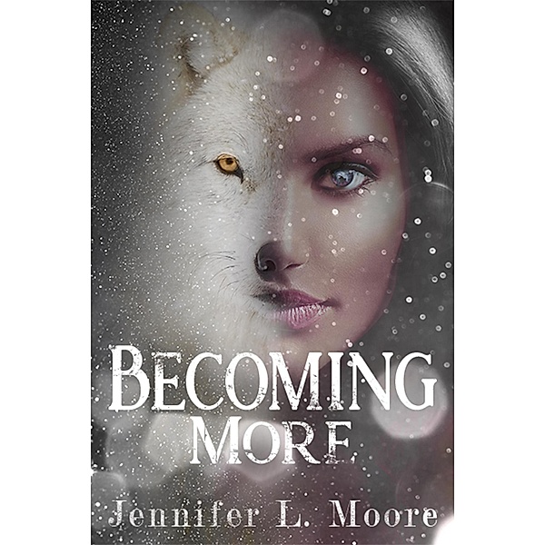 Becoming More / Becoming, Jennifer L. Moore