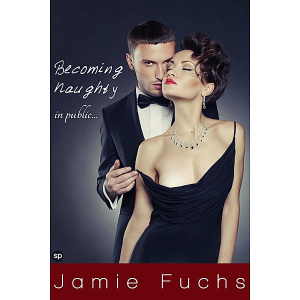 Becoming Naughty: In Public..., Jamie Fuchs