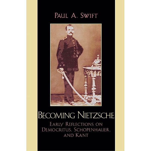 Becoming Nietzsche, Paul A. Swift