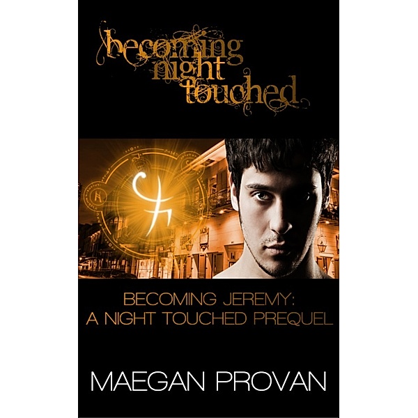 Becoming Night Touched: Becoming Jeremy: A Night Touched Prequel (Becoming Night Touched #6), Maegan Provan