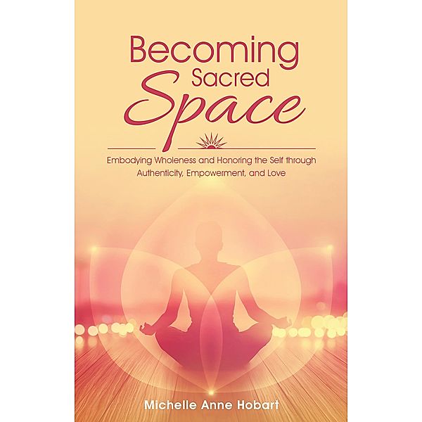 Becoming Sacred Space, Michelle Anne Hobart