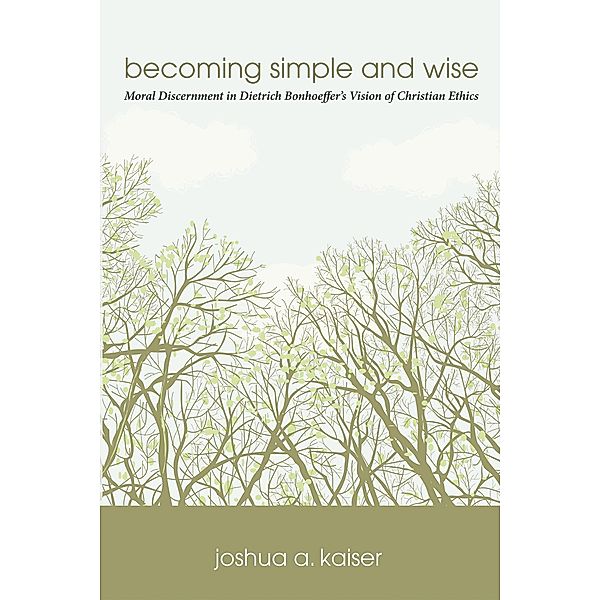 Becoming Simple and Wise, Joshua A. Kaiser