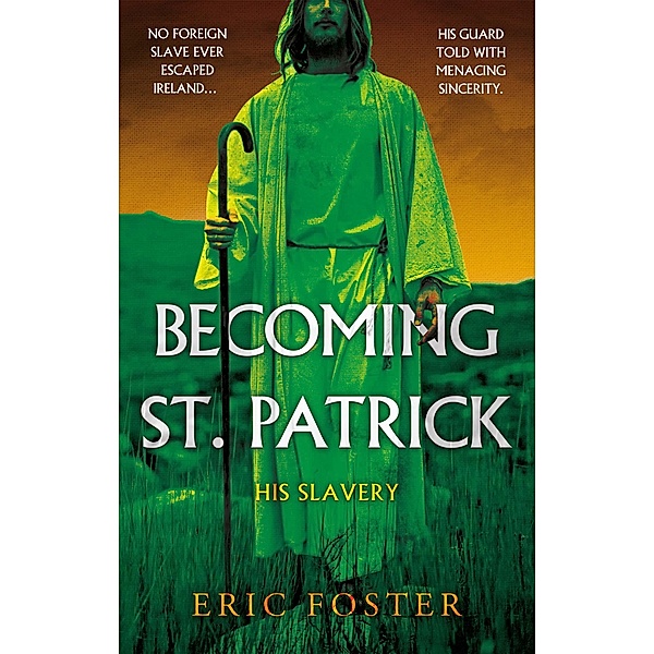 Becoming St. Patrick, Eric Foster