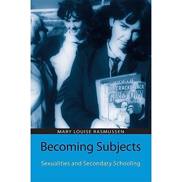 Becoming Subjects: Sexualities and Secondary Schooling, Mary Louise Rasmussen