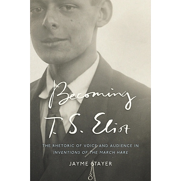 Becoming T. S. Eliot, Jayme Stayer