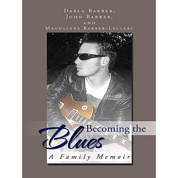 Becoming the Blues, John Barber, DARLA BARBER, MAGDALENA BARBER-LECLERC