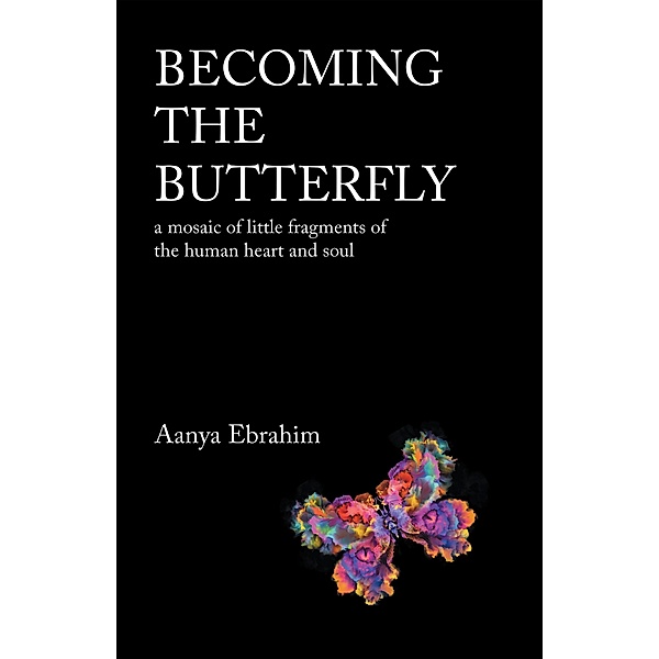 Becoming the Butterfly, Aanya Ebrahim
