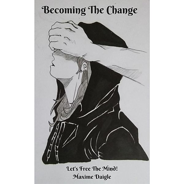 Becoming The Change, Maxime Daigle