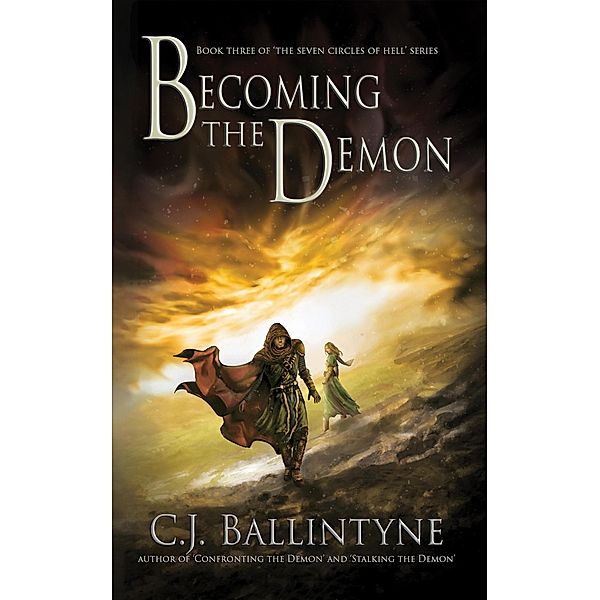 Becoming the Demon (The Seven Circles of Hell, #3) / The Seven Circles of Hell, C. J. Ballintyne