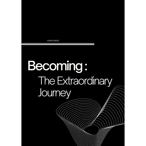 Becoming: The Extraordinary Journey, Gavin Vance