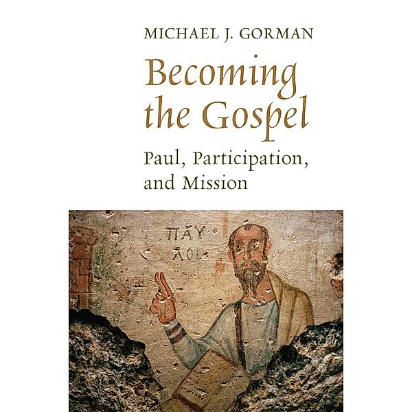 Becoming the Gospel, Michael J. Gorman