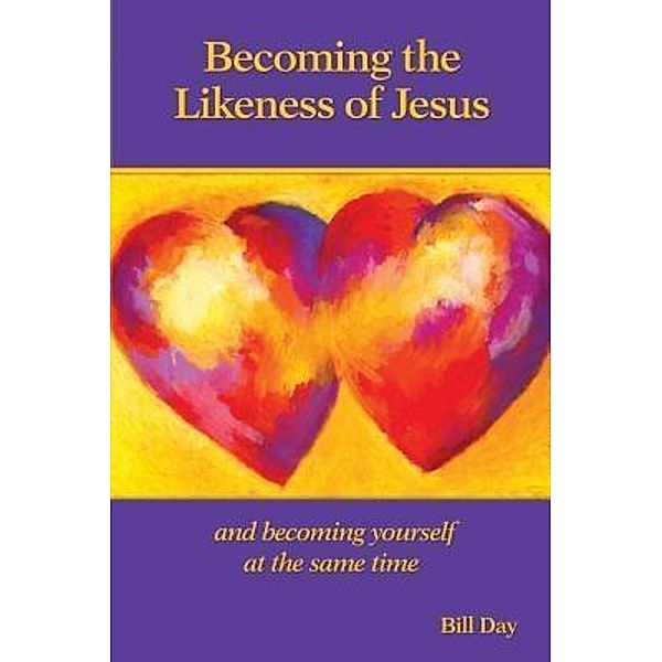 Becoming the Likeness of Jesus, Bill Day