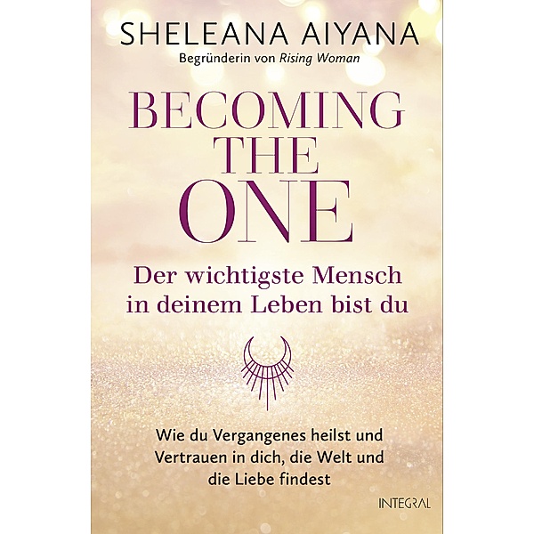 Becoming the One - Der wichtigste Mensch in deinem Leben bist du, Sheleana Aiyana