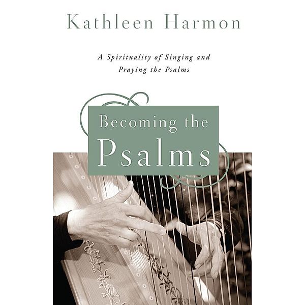 Becoming the Psalms, Kathleen Harmon