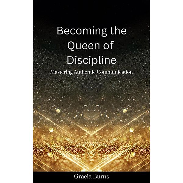Becoming The Queen of Discipline, Gracia Burns