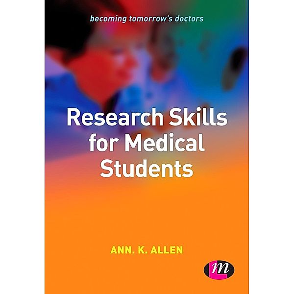 Becoming Tomorrow's Doctors Series: Research Skills for Medical Students, Ann Allen