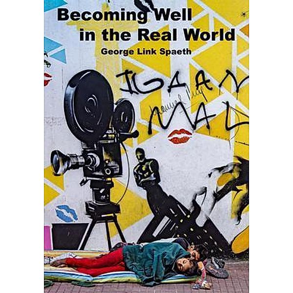 Becoming Well in the Real World, George Link Spaeth