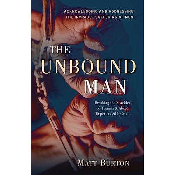 Becoming Well: The Unbound Man, Matt Burton