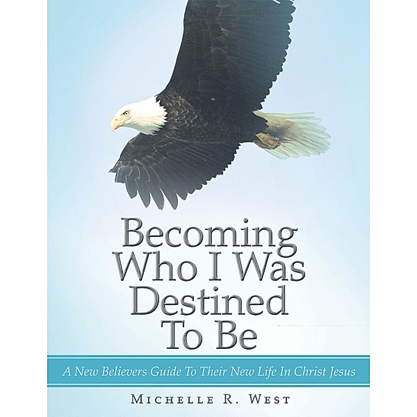 Becoming Who I Was Destined to Be, Michelle R. West