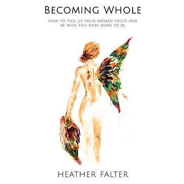 Becoming Whole, Heather Falter