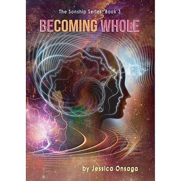 BEcoming Whole / The Sonship Series, Jessica Onsaga