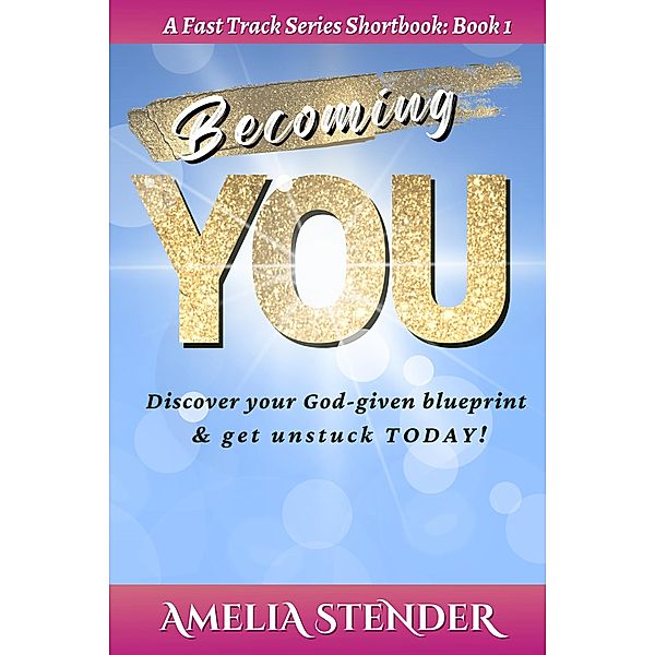 Becoming You (Fast Track Series, #1) / Fast Track Series, Amelia Stender